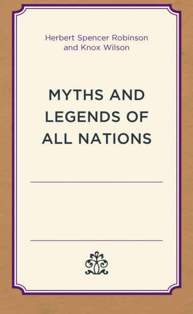 Book cover of: Myths and Legends of All Nations. By: Herbert Spencer Robinson