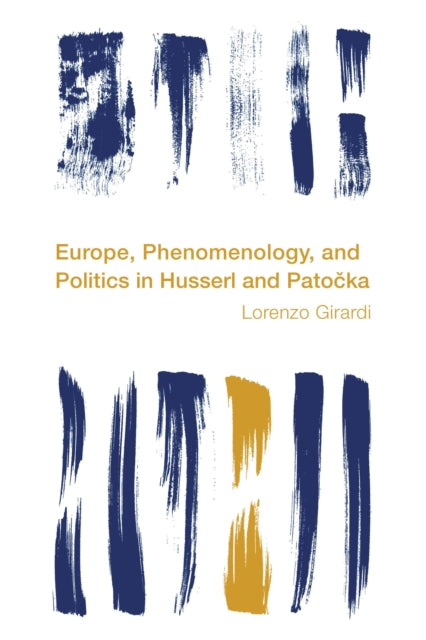 Book cover of: Europe, Phenomenology, and Politics in Husserl and Patocka. By: Lorenzo Girardi