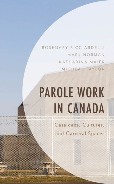 Book cover of: Parole Work in Canada. By: Rosemary Ricciardelli