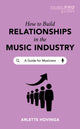 Book cover of: How To Build Relationships in the Music Industry. By: Arlette Hovinga