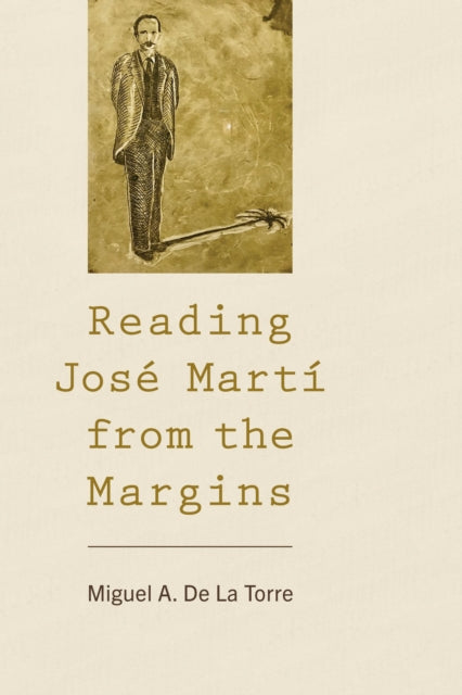 Book cover of: Reading Jose Marti from the Margins. By: Miguel A. De La Torre
