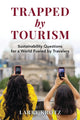 Book cover of: Trapped by Tourism. By: Larry Krotz