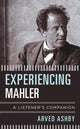 Book cover of: Experiencing Mahler. By: Arved Ashby
