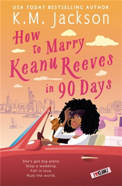 Book cover of: How to Marry Keanu Reeves in 90 Days. By: K. M. Jackson