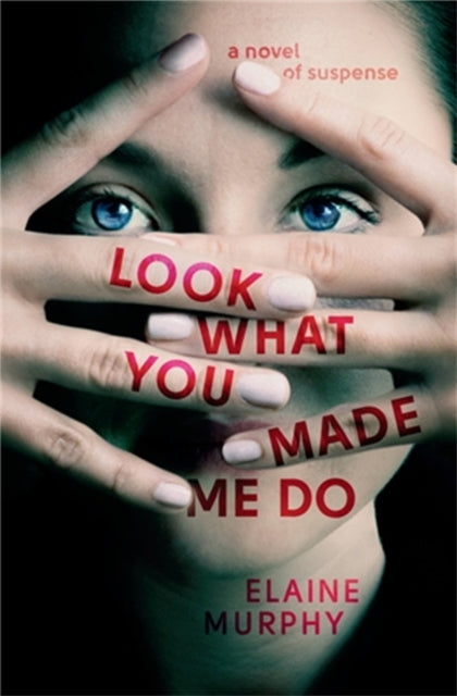 Book cover of: Look What You Made Me Do. By: Elaine Murphy