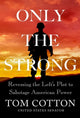 Book cover of: Only the Strong. By: Tom Cotton