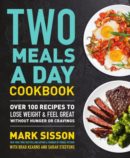Book cover of: Two Meals a Day Cookbook. By: Mark Sisson