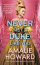 Book cover of: Never Met a Duke Like You. By: Amalie Howard