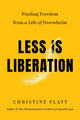 Book cover of: Less Is Liberation. By: Christine Platt