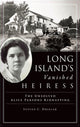 Book cover of: Long Island's Vanished Heiress. By: Steven C Drielak