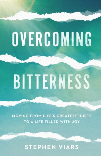 Book cover of: Overcoming Bitterness – Moving from Life`s Greatest Hurts to a Life Filled with Joy. By: Stephen Viars