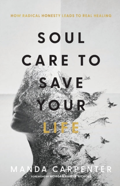Book cover of: Soul Care to Save Your Life – How Radical Honesty Leads to Real Healing. By: Manda Carpenter