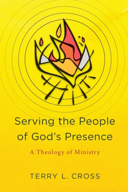 Book cover of: Serving the People of God`s Presence – A Theology of Ministry. By: Terry L. Cross