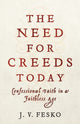 Need for Creeds Today – Confessional Faith in a Faithless Age
