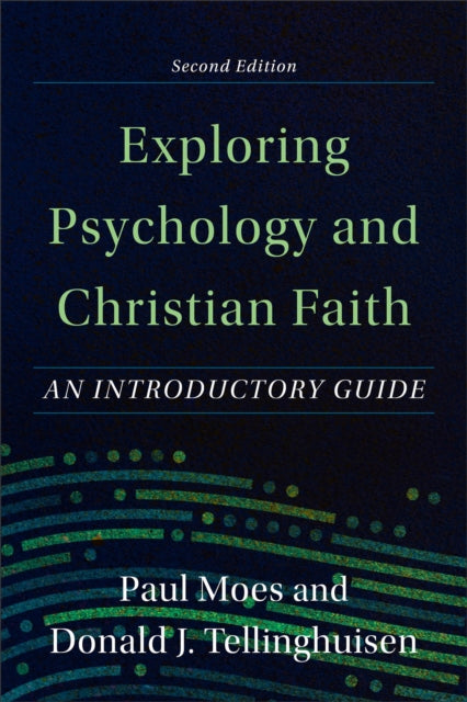 Book cover of: Exploring Psychology and Christian Faith – An Introductory Guide. By: Paul Moes