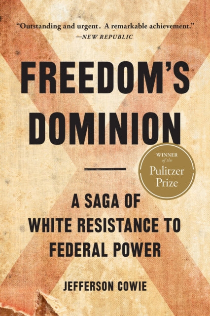 Book cover of: Freedom's Dominion (Winner of the Pulitzer Prize). By: Jefferson Cowie