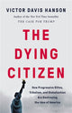 Book cover of: The Dying Citizen. By: Victor Davis Hanson