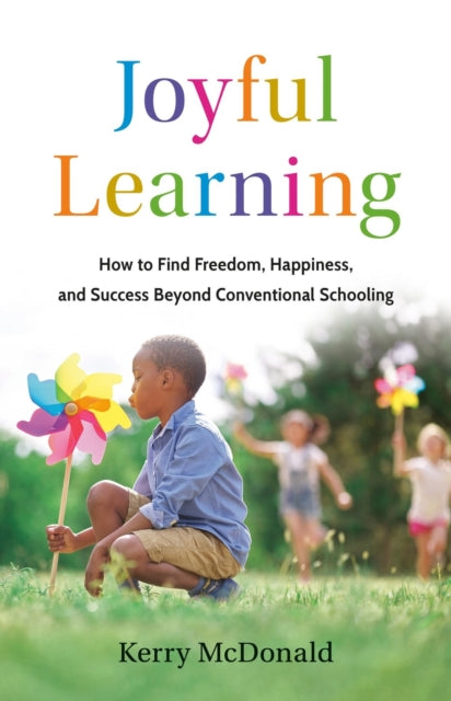 Book cover of: Joyful Learning. By: Kerry McDonald