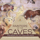 Painters of the Caves Prehistoric Art on Cave and Rock Fourth Grade Social Studies Children's Art Books 9781541949898 Baby Professor