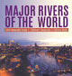 Book cover of: Major Rivers of the World Earth Geography Grade 4 Children's Geography & Cultures Books. By: Baby Professor