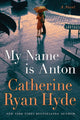 Book cover of: My Name is Anton. By: Catherine Ryan Hyde