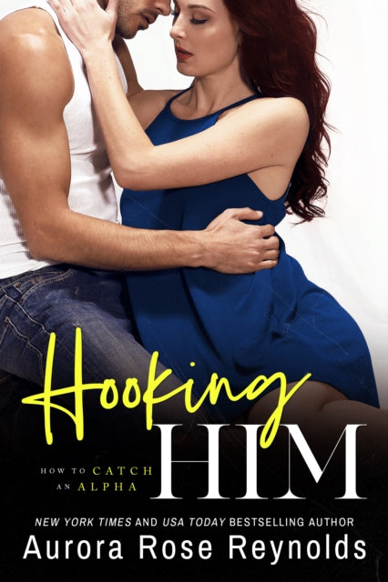 Book cover of: Hooking Him. By: Aurora Rose Reynolds
