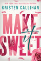 Book cover of: Make It Sweet. By: Kristen Callihan