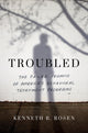 Book cover of: Troubled. By: Kenneth R. Rosen