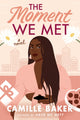 Book cover of: Moment We Met. By: Camille Baker