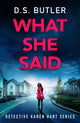 Book cover of: What She Said. By: D. S. Butler