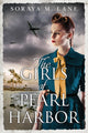 Book cover of: Girls of Pearl Harbor. By: Soraya M. Lane