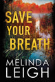 Book cover of: Save Your Breath. By: Melinda Leigh