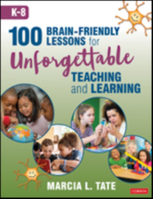 Book cover of: 100 Brain-Friendly Lessons for Unforgettable Teaching and Learning (K-8). By: Marcia L. Tate