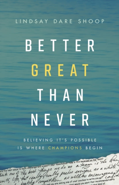 Book cover of: Better Great Than Never. By: Lindsay Dare Shoop