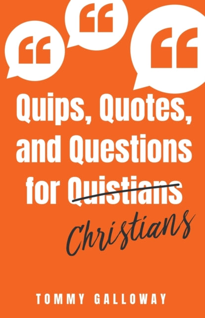 Book cover of: Quips, Quotes, and Questions for Quistians Christians