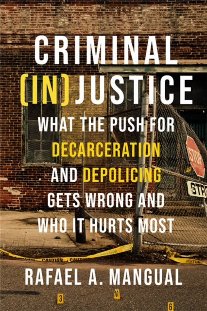 Book cover of: Criminal (In)Justice. By: Rafael Mangual