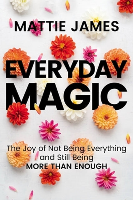 Book cover of: Everyday MAGIC. By: Mattie James