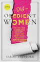 Book cover of: Disobedient Women. By: Sarah Stankorb
