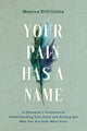 Book cover of: Your Pain Has a Name. By: Monica DiCristina
