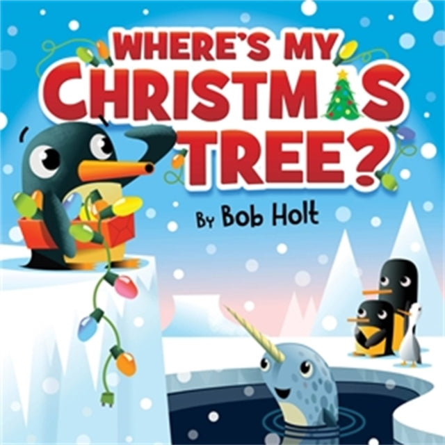 Book cover of: Where's My Christmas Tree?. By: Bob Holt