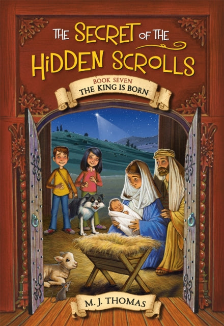 Book cover of: The Secret of the Hidden Scrolls: The King Is Born, Book 7. By: M. J. Thomas