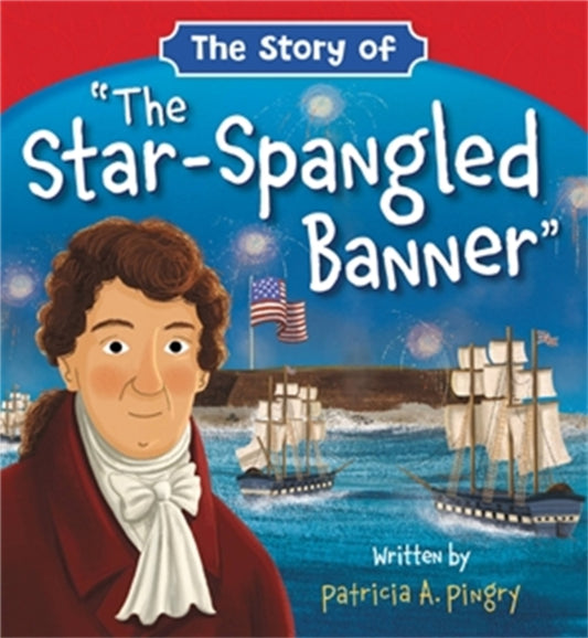 Book cover of: The Story of 'The Star-Spangled Banner'. By: Patricia A. Pingry