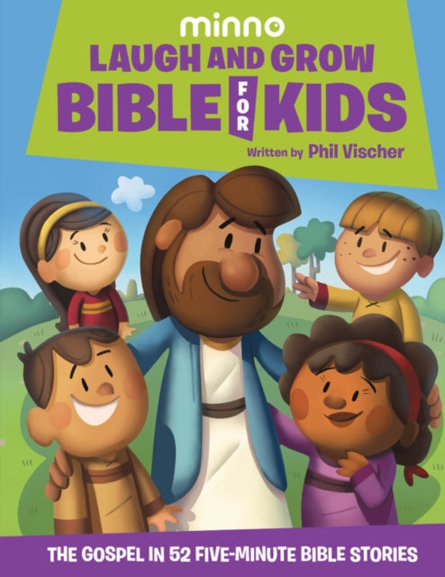 Laugh and Grow Bible for Kids, The Gospel in 52 Five-Minute Bible Stories 9781546017455 Phil Vischer