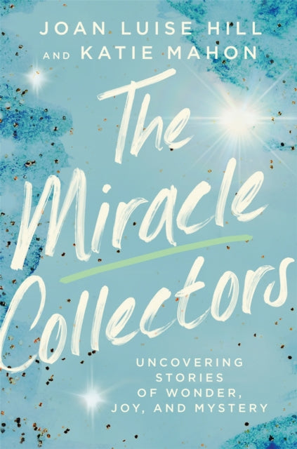 Book cover of: The Miracle Collectors. By: Joan Luise Hill