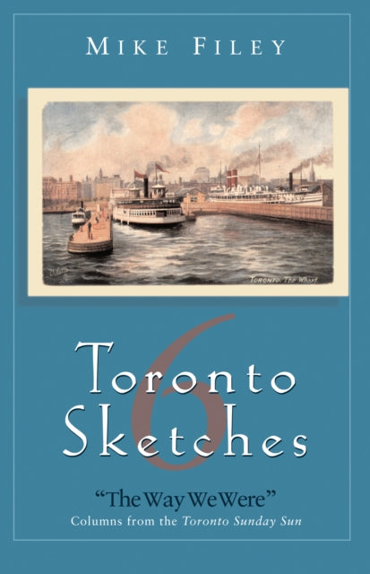 Book cover of: Toronto Sketches 6. By: Mike Filey
