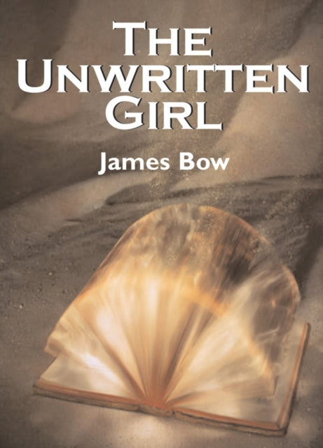 Book cover of: Unwritten Girl. By: James Bow