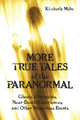 Book cover of: More True Tales of the Paranormal. By: Kimberly Molto