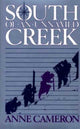 Book cover of: South of an Unnamed Creek. By: Anne Cameron