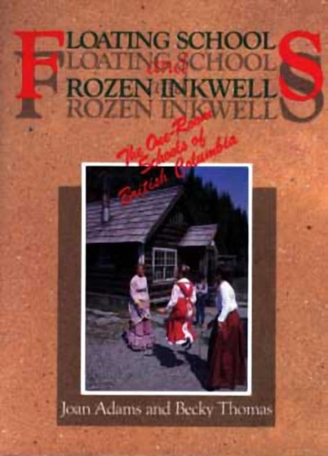 Book cover of: Floating Schools & Frozen Inkwells. By: Joan Adams