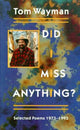 Book cover of: Did I Miss Anything?